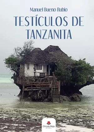 TESTÍCULOS DE TANZANITA | 9788413980782 | BUENO RUBIO, MANUEL
