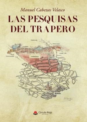 PESQUISAS DEL TRAPERO, LAS | 9788411455138 | CABEZAS VELASCO, MANUEL