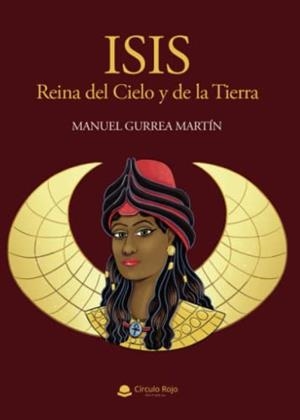 ISIS, REINA DEL CIELO Y DE LA TIERRA | 9788411286282 | GURREA MARTÍN, MANUEL