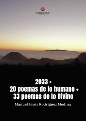 2033 = 20 POEMAS DE LO HUMANO + 33 POEMAS DE LO DIVINO | 9788411047722 | RODRÍGUEZ MEDINA, MANUEL JESÚS