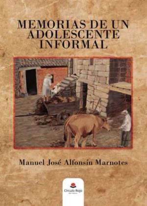 MEMORIAS DE UN ADOLESCENTE INFORMAL | 9788413987217 | ALFONSÍN MARNOTES, MANUEL JOSÉ