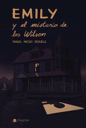 EMILY Y EL MISTERIO DE LOS WILSON | 9788413982380 | MACÍAS ORIHUELA, MANUEL