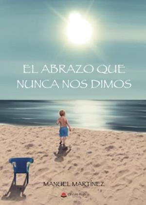 ABRAZO QUE NUNCA NOS DIMOS, EL | 9788411041737 | MARTÍNEZ, MANUEL