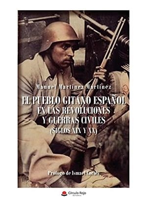 PUEBLO GITANO ESPAÑOL EN LAS REVOLUCIONES Y GUERRAS CIVILES (SIGLOS XIX Y XX), EL | 9788413989525 | MARTÍNEZ MARTÍNEZ, MANUEL