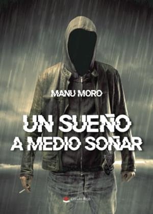SUEÑO A MEDIO SOÑAR, UN | 9788411892933 | MORO MUÑOZ, MANUEL