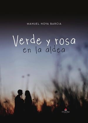 VERDE Y ROSA EN LA ALDEA | 9788411994170 | NOYA GARCÍA, MANUEL