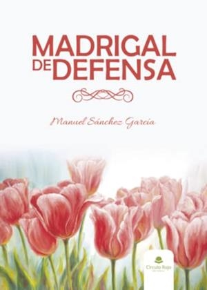 MADRIGAL DE DEFENSA | 9788411377614 | SÁNCHEZ GARCÍA, MANUEL