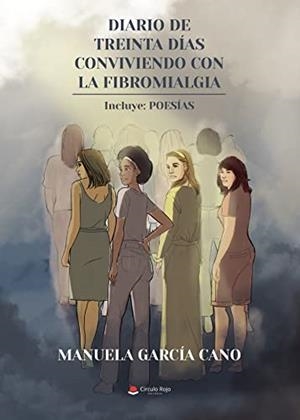 DIARIO DE TREINTA DÍAS CONVIVIENDO CON LA FIBROMIALGIA: INCLUYE: POESÍAS | 9788411111225 | GARCÍA CANO, MANUELA