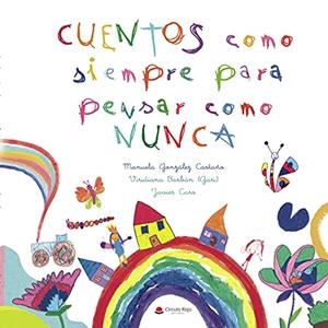 CUENTOS COMO SIEMPRE PARA PENSAR COMO NUNCA | 9788413856797 | GONZÁLEZ CASTAÑO, MANUELA