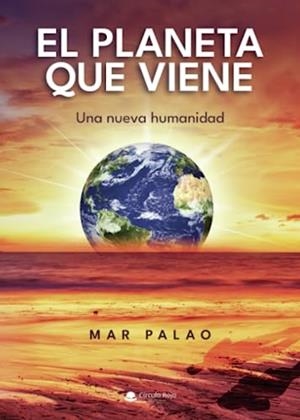 PLANETA QUE VIENE, EL | 9788411756846 | PALAO, MAR