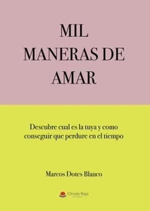 MIL MANERAS DE AMAR | 9788411591560 | DOTES BLANCO, MARCOS