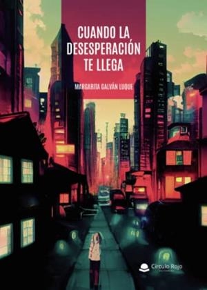CUANDO LA DESESPERACIÓN TE LLEGA | 9788411596619 | GALVÁN LUQUE, MARGARITA
