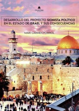 DESARROLLO DEL PROYECTO SIONISTA POLÍTICO EN EL ESTADO DE ISRAEL Y SUS CONSECUENCIAS | 9788411899291 | FORRIOL CAMPOS, MARI CARMEN