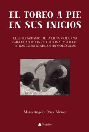 TOREO A PIE EN SUS INICIOS, EL | 9788411118903 | PÉREZ ÁLVAREZ, MARÍA ÁNGELES