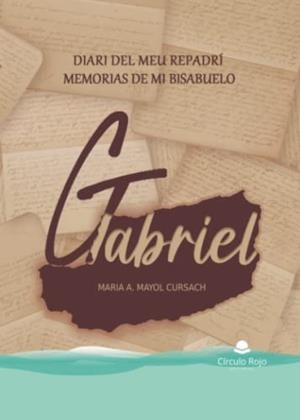DIARI DEL MEU REPADRÍ GABRIEL / MEMORIAS DE MI BISABUELO GABRIEL | 9788411752435 | MAYOL CURSACH, MARIA ANTÒNIA