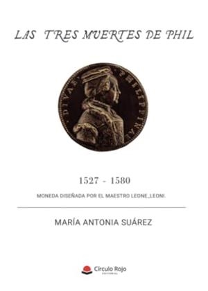 TRES MUERTES DE PHIL, LAS | 9788411458931 | SUÁREZ ÁLVAREZ, MARÍA ANTONIA