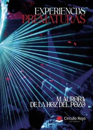 EXPERIENCIAS PREMATURAS | 9788410617162 | DE LA HOZ DEL POZO, MARIA AURORA