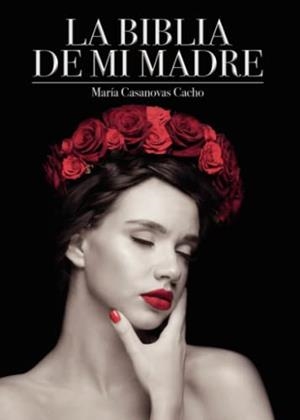 BIBLIA DE MI MADRE, LA | 9788411370400 | CASANOVAS CACHO, MARÍA