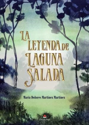 LEYENDA DE LAGUNA SALADA, LA | 9788411371155 | MARTÍNEZ MARTÍNEZ, MARÍA DOLORES