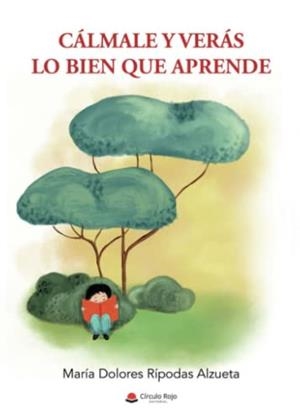 CÁLMALE Y VERÁS LO BIEN QUE APRENDE | 9788413746906 | RÍPODAS ALZUETA, MARÍA DOLORES