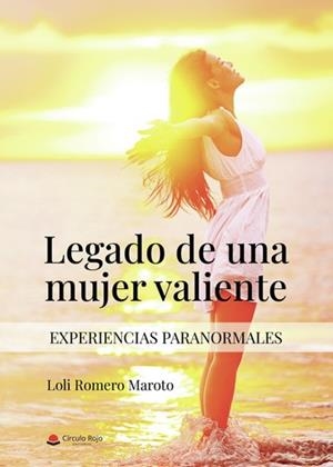 LEGADO DE UNA MUJER VALIENTE (EXPERIENCIAS PARANORMALES) | 9788411750516 | ROMERO MAROTO, MARÍA DOLORES