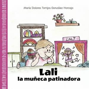 LALI, LA MUÑECA PATINADORA | 9788411591843 | TORRIJOS GONZÁLEZ-HORCAJO, MARÍA DOLORES
