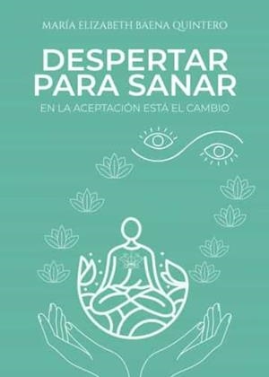 DESPERTAR PARA SANAR | 9788411458993 | BAENA QUINTERO, MARIA ELIZABETH