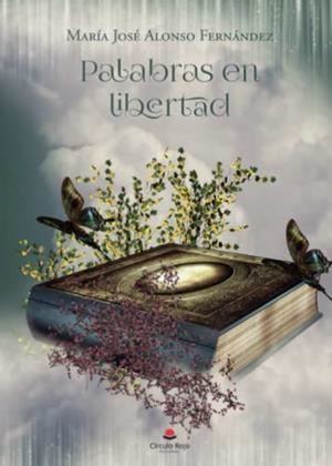 PALABRAS EN LIBERTAD | 9788413989471 | ALONSO FERNÁNDEZ, MARÍA JOSÉ