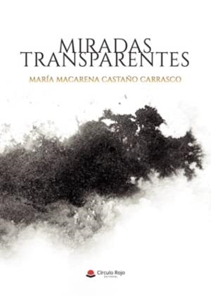 MIRADAS TRANSPARENTES | 9788411593366 | CASTAÑO CARRASCO, MARÍA MACARENA