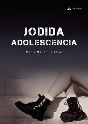 JODIDA ADOLESCENCIA | 9788411894920 | MANRIQUE PÉREZ, MARÍA