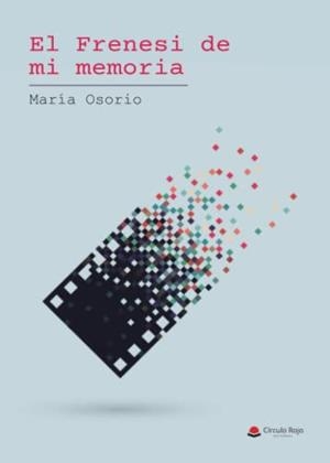 FRENESÍ DE MI MEMORIA, EL | 9788411285094 | OSORIO, MARÍA
