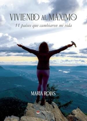 VIVIENDO AL MÁXIMO. 11 PAÍSES QUE CAMBIARON MI VIDA | 9788411999540 | ROJAS, MARÍA