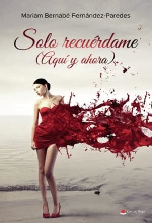 SOLO RECUÉRDAME (AQUÍ Y AHORA) | 9788411593601 | BERNABÉ FERNÁNDEZ-PAREDES, MARIAM