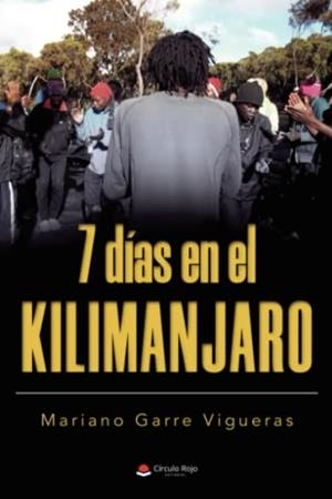7 DÍAS EN EL KILIMANJARO | 9788411451086 | GARRE VIGUERAS, MARIANO
