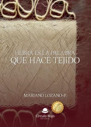 HEBRA ES LA PALABRA QUE HACE TEJIDO | 9788411756532 | LOZANO-PLATAS RAMOS-SEVILLA, MARIANO