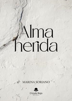 ALMA HERIDA | 9788411753845 | SORIANO ZAMORA, MARINA