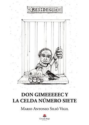 DON GIMEEEEEC Y LA CELDA NÚMERO SIETE | 9788413987460 | SILIÓ VIGIL, MARIO ANTONIO