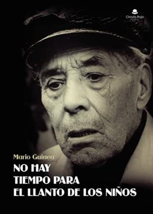 NO HAY TIEMPO PARA EL LLANTO DE LOS NIÑOS | 9788411111331 | GUINEA, MARIO