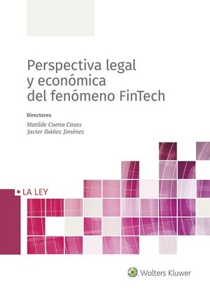 PERSPECTIVA LEGAL Y ECONÓMICA DEL FENÓMENO FINTECH | 9788418662461 | CUENA CASAS, MATILDE / IBÁÑEZ JIMÉNEZ, JAVIER