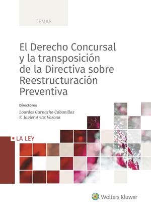 DERECHO CONCURSAL Y LA TRANSPOSICIÓN DE LA DIRECTIVA SOBRE REESTRUCTURACIÓN PREVENTIVA, EL | 9788419032126 | ARIAS VARONA, FCO. J. / GARNACHO CABANILLAS, LOURDES