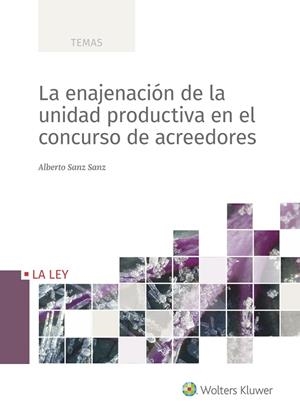 ENAJENACIÓN DE LA UNIDAD PRODUCTIVA EN EL CONCURSO DE ACREEDORES, LA | 9788419032164 | SANZ SANZ, ALBERTO