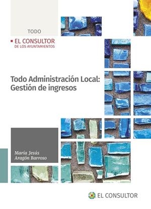 TODO ADMINISTRACIÓN LOCAL:  GESTIÓN DE INGRESOS | 9788470528842 | CEBRIÁN ABELLÁN, MANUEL