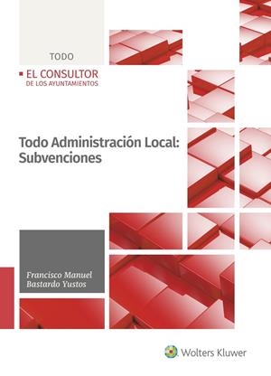 TODO ADMINISTRACIÓN LOCAL : SUBVENCIONES 1 (ED. 20) | 9788470528880 | BASTARDO YUSTOS, FRANCISCO MANUEL