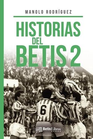 HISTORIAS DEL BETIS 2 | 9788417416645 | RODRÍGUEZ, MANOLO