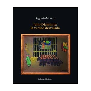 JULIO DIAMANTE. LA VERDAD DESVELADA | 9788496235830 | MÑOZ, SAGRARIO