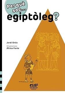 PER QUÈ SÓC EGIPTOLEG | 9788412507997 | ORTIZ, JORDI