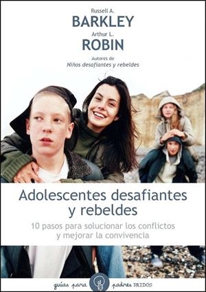 ADOLESCENTES DESAFIANTES Y REBELDES | 9788449324994 | BENTON, CHRISTINE M. / BARKLEY, RUSSELL A. / ROBIN, ARTHUR L.