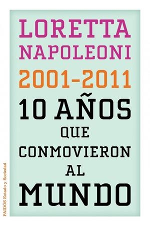 2001 - 2010. 10 AÑOS QUE CONMOVIERON AL MUNDO | 9788449325960 | NAPOLEONI, LORETTA