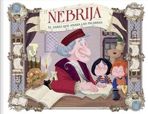 NEBRIJA. EL SABIO QUE AMABA LAS PALABRAS | 9788408258551 | AMO, OSCAR DEL / RIERA ARAGAY, ANA