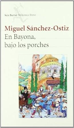 EN BAYONA, BAJO LOS PORCHES | 9788432211072 | SANCHEZ OSTIZ, MIGUEL